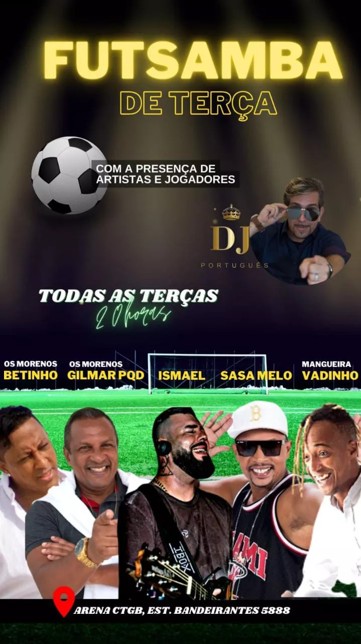 Todas as Terças tem FUTSAMBA e seu convite é vip!